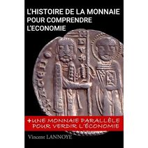 L'Histoire de la Monnaie pour Comprendre l'�conomie