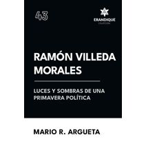 Ram�n Villeda Morales Luces y sombras de una primavera pol�tica