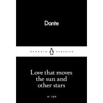 Love That Moves the Sun and Other Stars (Penguin Little Black Classics)