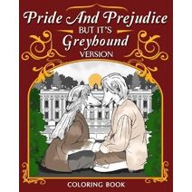 Pride and Prejudice but it's Greyhound Version Coloring Book