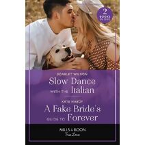 Slow Dance With The Italian / A Fake Bride's Guide To Forever Mills & Boon True Love (Mills & Boon True Love)