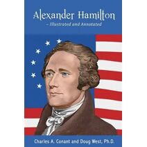 Alexander Hamilton - Illustrated and Annotated