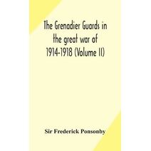 Grenadier guards in the great war of 1914-1918 (Volume II)