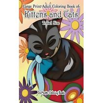 Large Print Adult Coloring Book of Kittens and Cats Travel Size (Pocket Coloring Books for Adults)