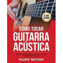 C�mo Tocar Guitarra Acústica (�Hacemos Que la Guitarra Sea F�cil, Para Aprender y Tocar!)