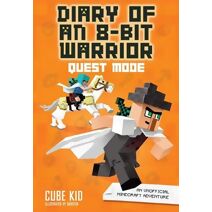 Diary of an 8-Bit Warrior: Quest Mode (Diary of an 8-Bit Warrior)