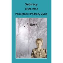 Sybiracy 1939-1942 Pamietnik z Podrozy Zycia
