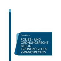 Polizei- und Ordnungsrecht Berlin - Grundz�ge des Zwangsrechts