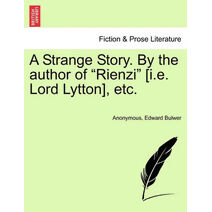 Strange Story. By the author of "Rienzi" [i.e. Lord Lytton], etc.