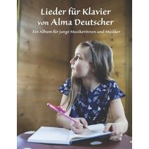 Lieder f�r Klavier von Alma Deutscher (Piano Pieces for Children by Alma Deutscher)
