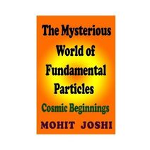 Mysterious World of Fundamental Particles