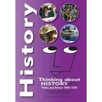 History - Thinking About History (KS3), Wales and Britain 1000-1550