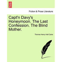 Capt'n Davy's Honeymoon. the Last Confession. the Blind Mother.