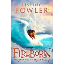 Fireborn: Phoenix and the Frost Palace (Fireborn)