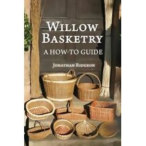 Willow Basketry (Weaving & Basketry)
