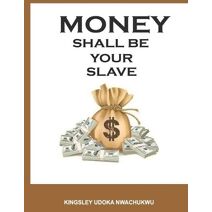 Money Shall Be Your Slave