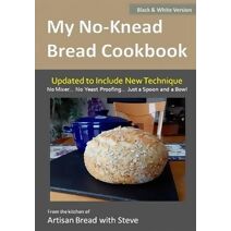 My No-Knead Bread Cookbook (B&W Version)