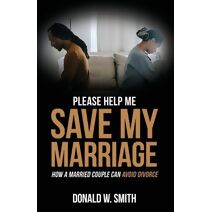 Please Help Me Save My Marriage!