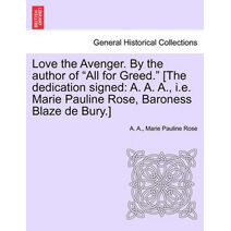Love the Avenger. by the Author of "All for Greed." [The Dedication Signed