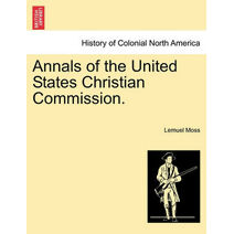 Annals of the United States Christian Commission.