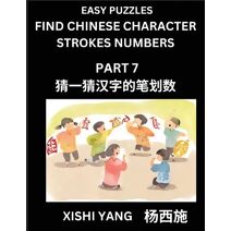 Find Chinese Character Strokes Numbers (Part 7)- Simple Chinese Puzzles for Beginners, Test Series to Fast Learn Counting Strokes of Chinese Characters, Simplified Characters and Pinyin, Eas