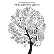 Livre de coloriage pour adultes Motifs cachemire paisible 1 (Motifs Cachemire Paisible)