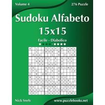 Sudoku Alfabeto 15x15 - Da Facile a Diabolico - Volume 4 - 276 Puzzle (Sudoku Alfabeto)