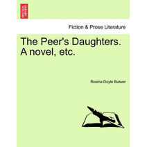 Peer's Daughters. a Novel, Etc.