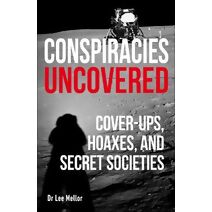 Conspiracies Uncovered (True Crime Uncovered)