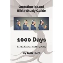 Bible Study Guide -- 1000 Days (Life of Christ) (Good Questions Have Groups Have Talking)
