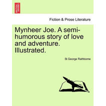 Mynheer Joe. a Semi-Humorous Story of Love and Adventure. Illustrated.