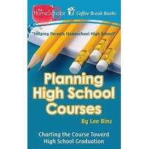 Planning High School Courses (Coffee Break Books)