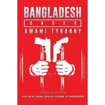 Bangladesh Under Awami Tyranny