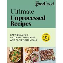 Good Food: Ultimate Unprocessed Recipes