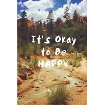 It's Okay to Be HAPPY