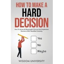 How To Make A Hard Decision (Navigate the Labyrinth of Decision Complexity)