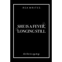 She is a Fever, Longing Still