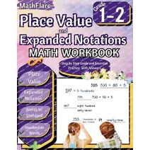 Place Value and Expanded Notations Math Workbook 1st and 2nd Grade (Mathflare Workbooks)