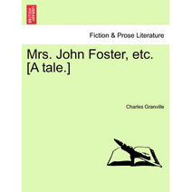 Mrs. John Foster, Etc. [A Tale.]