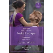 Their Fairy Tale India Escape / Part Of His Royal World Mills & Boon True Love (Mills & Boon True Love)