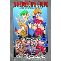 Redneck's Guide To The Ultimate Rock Band 5