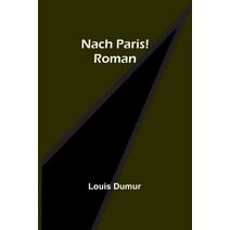 Nach Paris! Roman