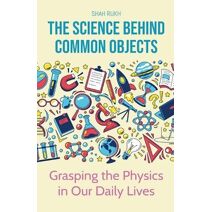 Science Behind Common Objects