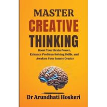 Master Creative Thinking (Cognitive Mastery)