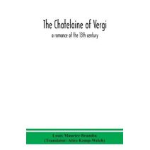 chatelaine of Vergi; a romance of the 13th century