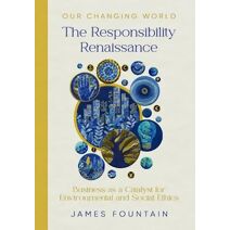 Responsibility Renaissance (Our Changing World)