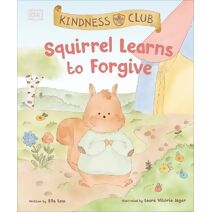 Kindness Club Squirrel Learns to Forgive (Kindness Club)