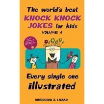 World's Best Knock Knock Jokes for Kids Volume 4