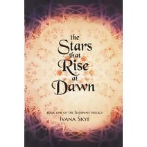 Stars that Rise at Dawn (Sehhinah Trilogy)