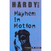 Hardy Boys: Mayhem In Motion (Hardy Boys)